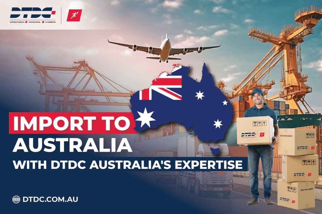 Import To Australia With DTDC Australias Expertise